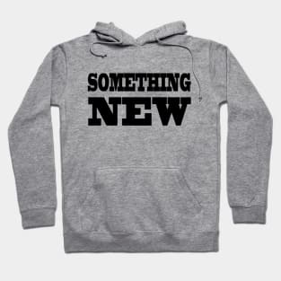 Something New Hoodie